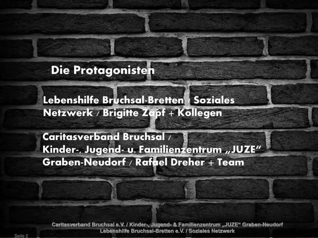 Die Protagonisten Lebenshilfe Bruchsal-Bretten / Soziales Netzwerk / Brigitte Zapf + Kollegen.