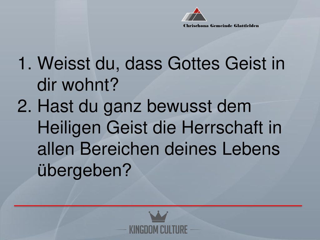 1. Weisst du, dass Gottes Geist in dir wohnt. 2
