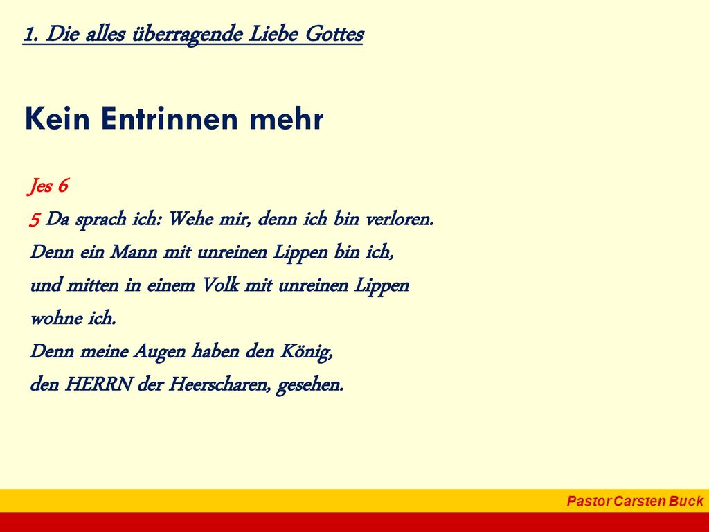Kein Entrinnen mehr 1. Die alles überragende Liebe Gottes Jes 6