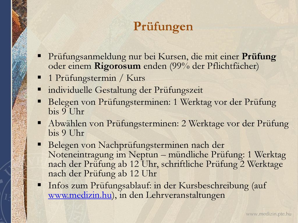 Prüfungen Prüfungsanmeldung nur bei Kursen, die mit einer Prüfung oder einem Rigorosum enden (99% der Pflichtfächer)