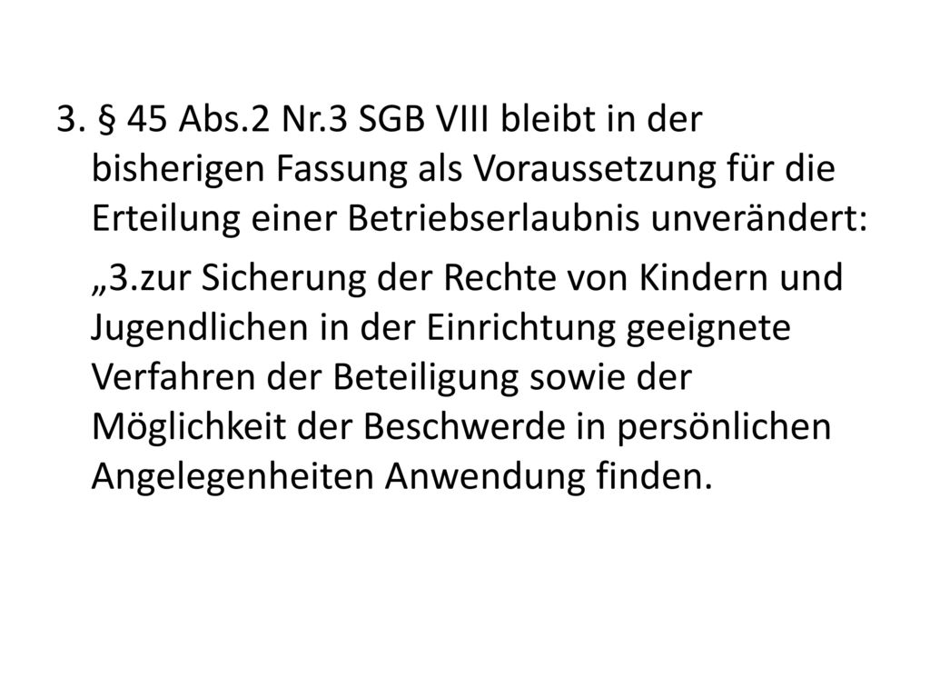 3. § 45 Abs.2 Nr.3 SGB VIII bleibt in der bisherigen Fassung als Voraussetzung für die Erteilung einer Betriebserlaubnis unverändert: