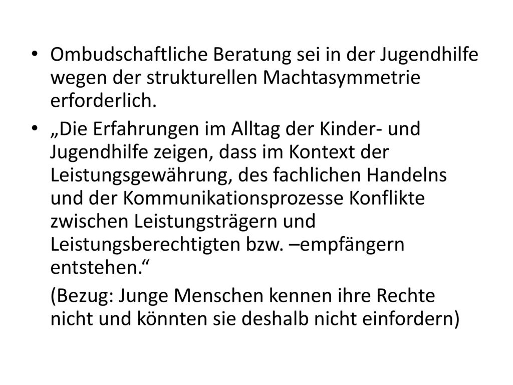 Ombudschaftliche Beratung sei in der Jugendhilfe wegen der strukturellen Machtasymmetrie erforderlich.