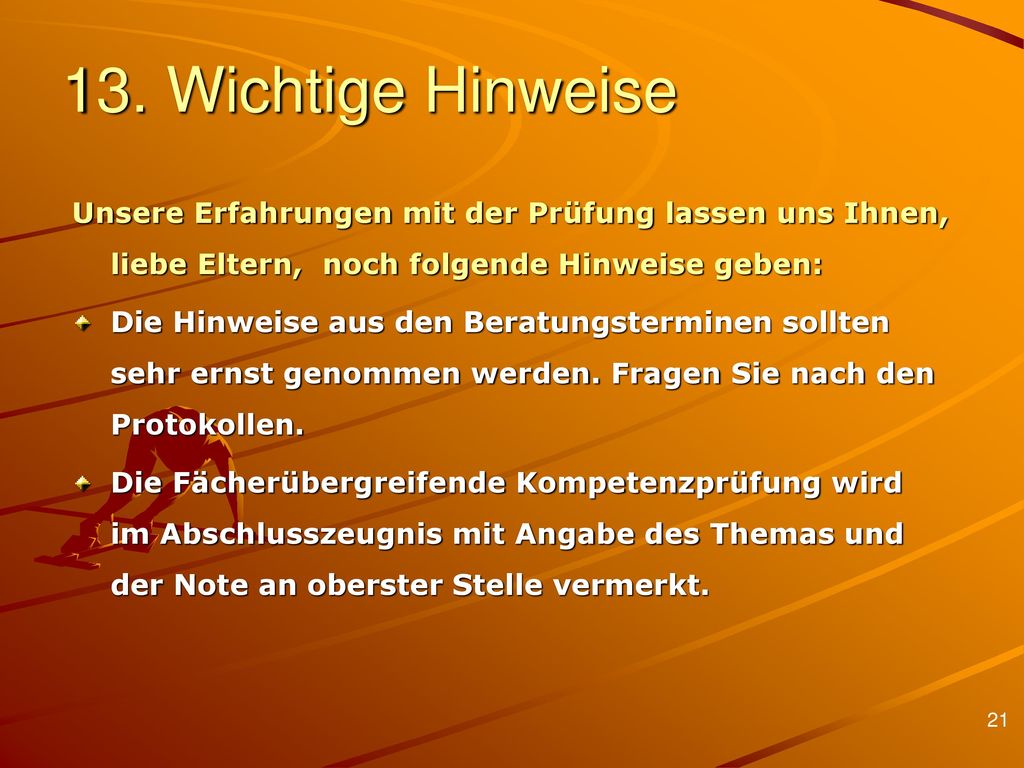 13. Wichtige Hinweise Unsere Erfahrungen mit der Prüfung lassen uns Ihnen, liebe Eltern, noch folgende Hinweise geben: