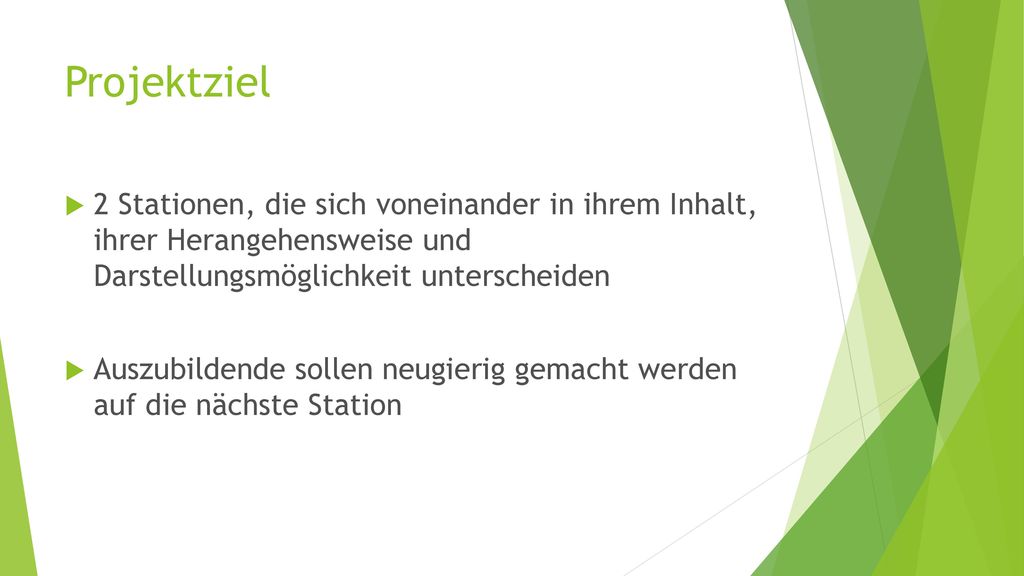Projektziel 2 Stationen, die sich voneinander in ihrem Inhalt, ihrer Herangehensweise und Darstellungsmöglichkeit unterscheiden.