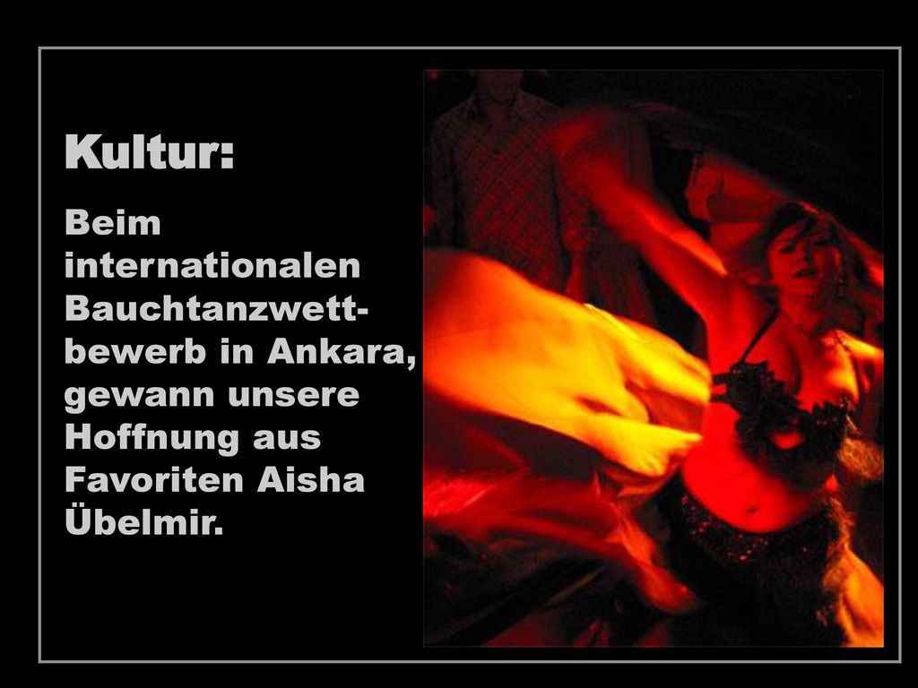 Kultur: Beim internationalen Bauchtanzwett-bewerb in Ankara, gewann unsere Hoffnung aus Favoriten Aisha Übelmir.