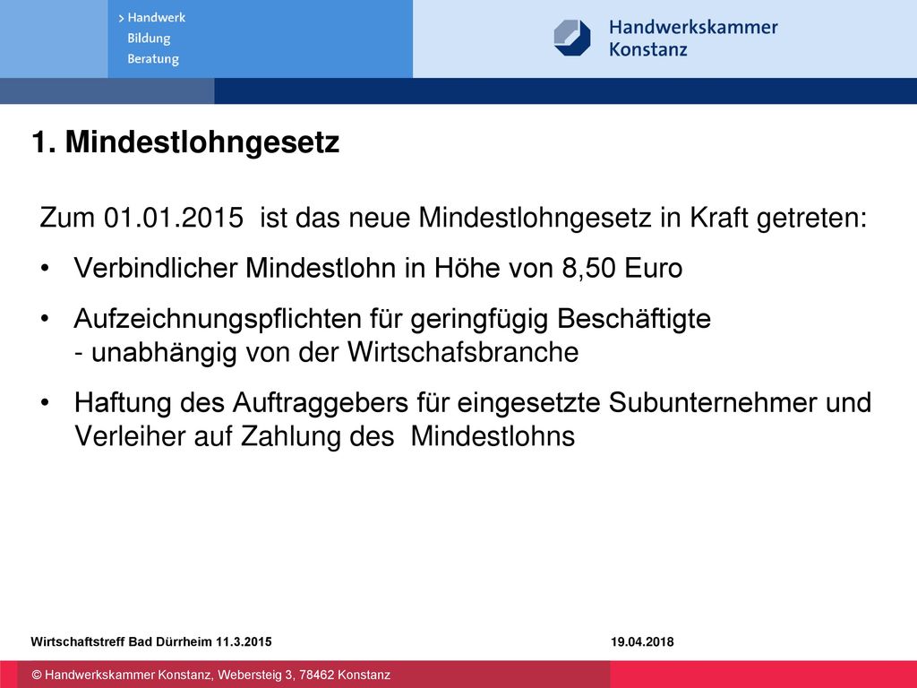 1. Mindestlohngesetz Zum ist das neue Mindestlohngesetz in Kraft getreten: Verbindlicher Mindestlohn in Höhe von 8,50 Euro.