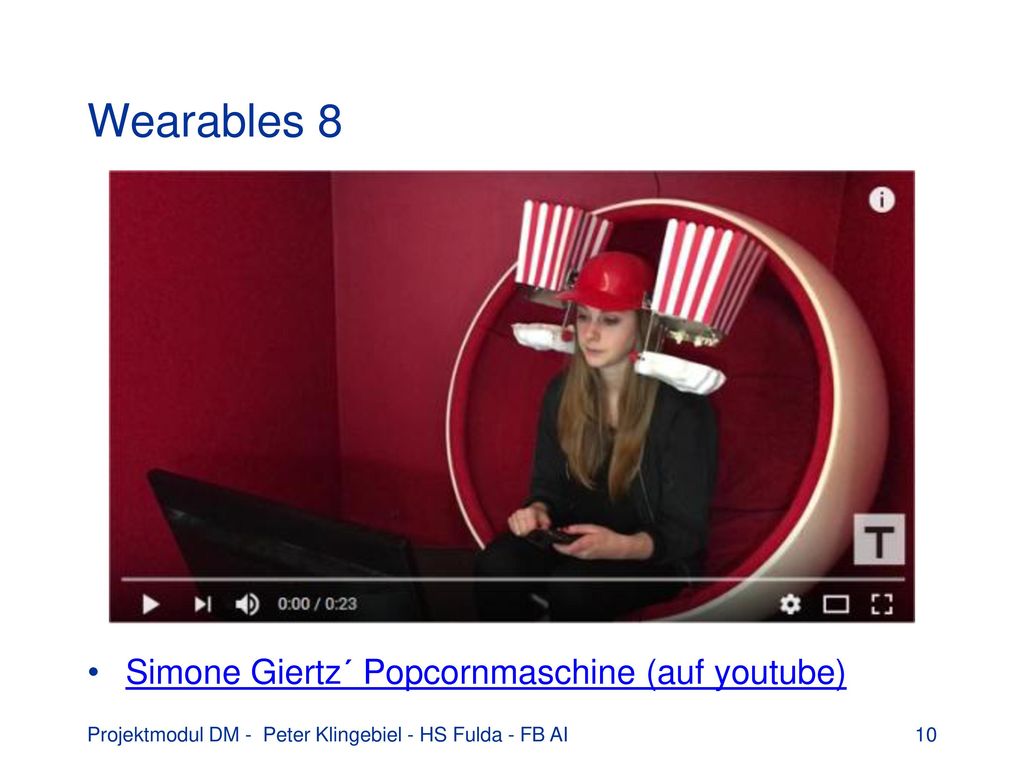 Wearables 8 Simone Giertz´ Popcornmaschine (auf youtube)