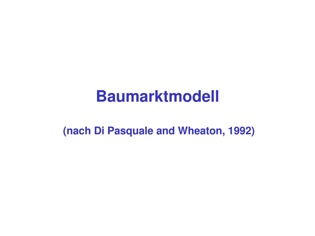 Baumarktmodell (nach Di Pasquale and Wheaton, 1992)
