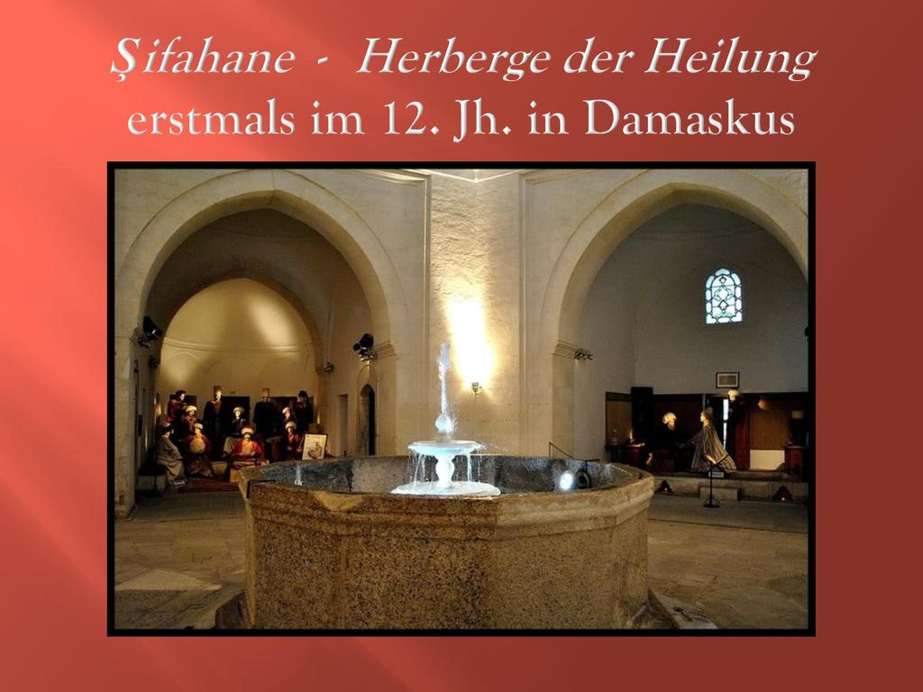 Şifahane - Herberge der Heilung erstmals im 12. Jh. in Damaskus