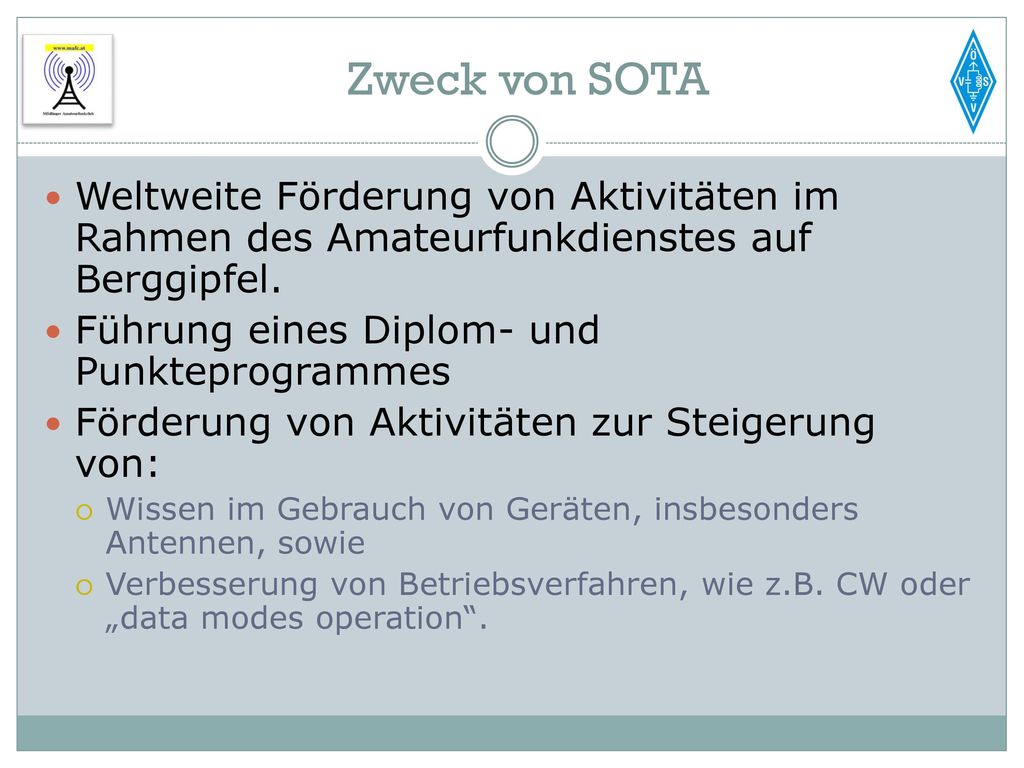 Zweck von SOTA Weltweite Förderung von Aktivitäten im Rahmen des Amateurfunkdienstes auf Berggipfel.