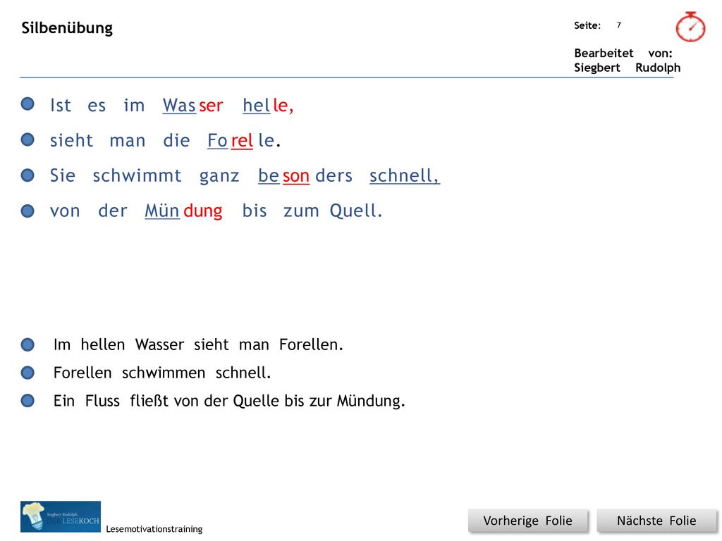 Ist es im Was ser hel le, sieht man die Fo rel le. Sie schwimmt ganz