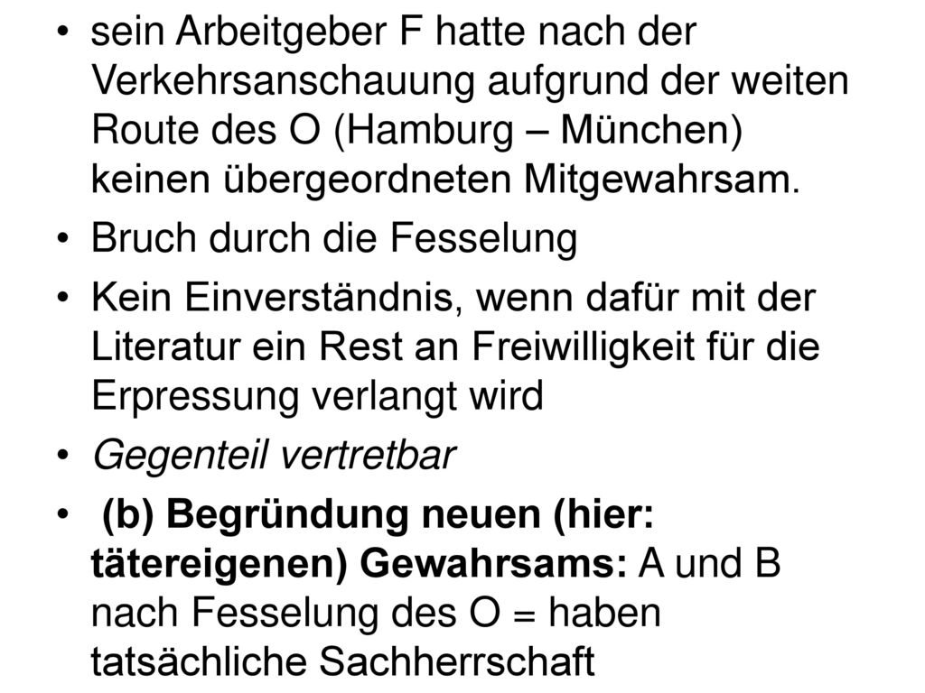 sein Arbeitgeber F hatte nach der Verkehrsanschauung aufgrund der weiten Route des O (Hamburg – München) keinen übergeordneten Mitgewahrsam.