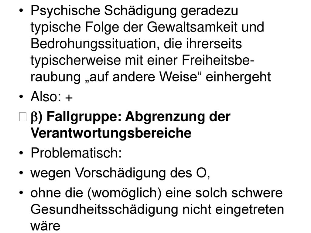 Psychische Schädigung geradezu typische Folge der Gewaltsamkeit und Bedrohungssituation, die ihrerseits typischerweise mit einer Freiheitsbe-raubung „auf andere Weise einhergeht