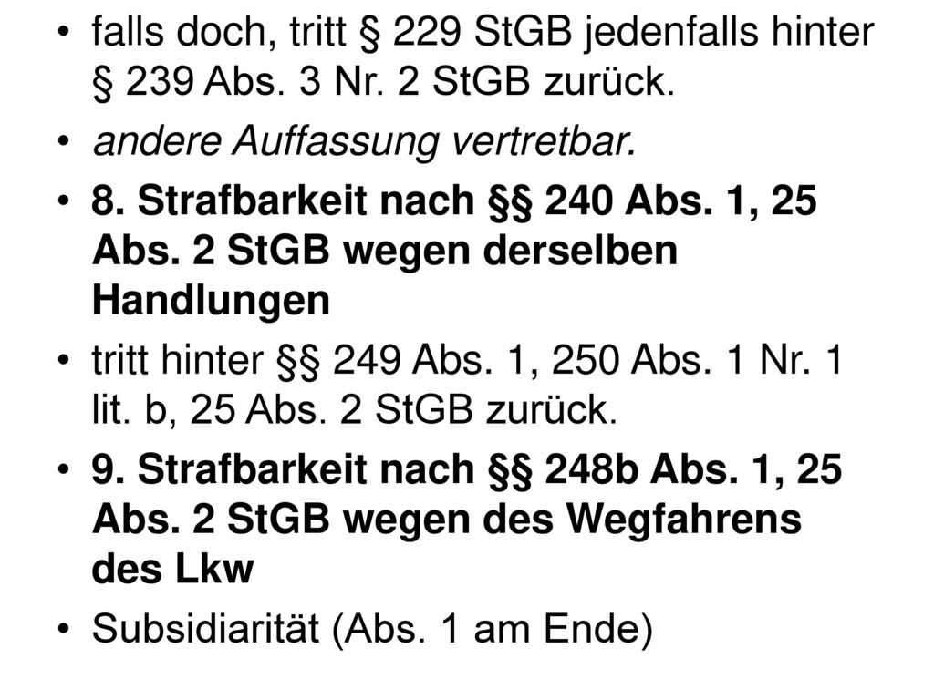 falls doch, tritt § 229 StGB jedenfalls hinter § 239 Abs. 3 Nr
