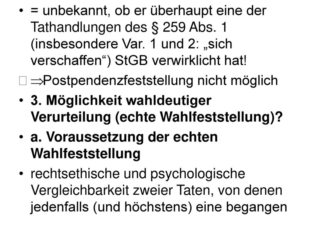 = unbekannt, ob er überhaupt eine der Tathandlungen des § 259 Abs