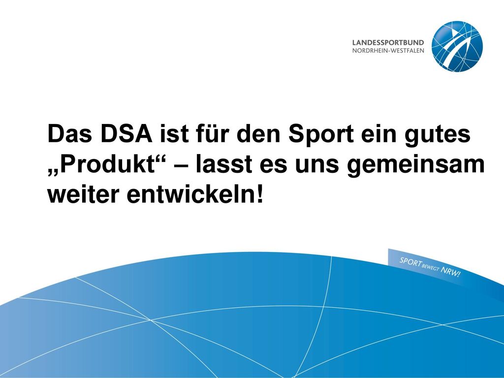 Das DSA ist für den Sport ein gutes „Produkt – lasst es uns gemeinsam weiter entwickeln!