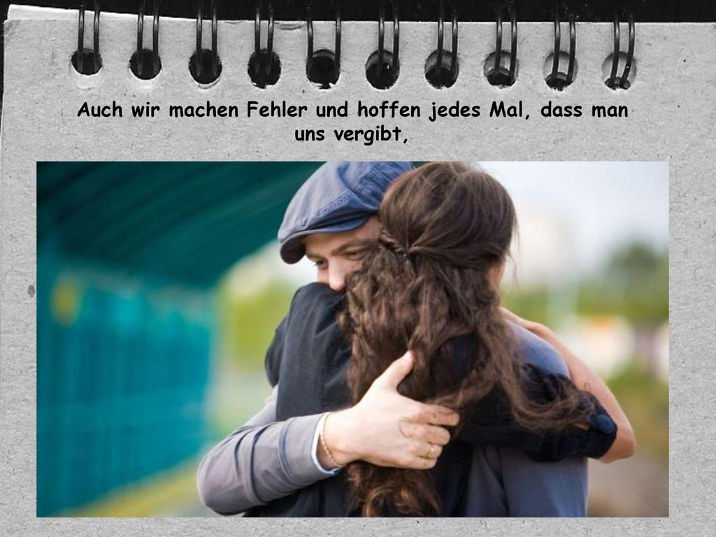 Auch wir machen Fehler und hoffen jedes Mal, dass man uns vergibt,