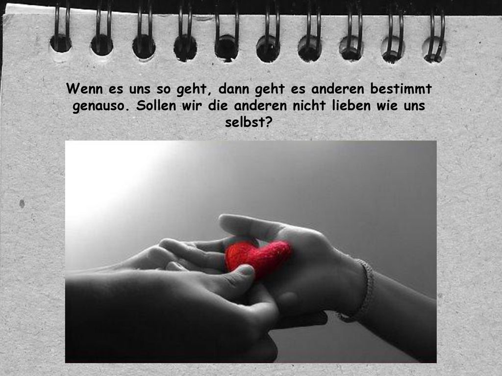 Wenn es uns so geht, dann geht es anderen bestimmt genauso
