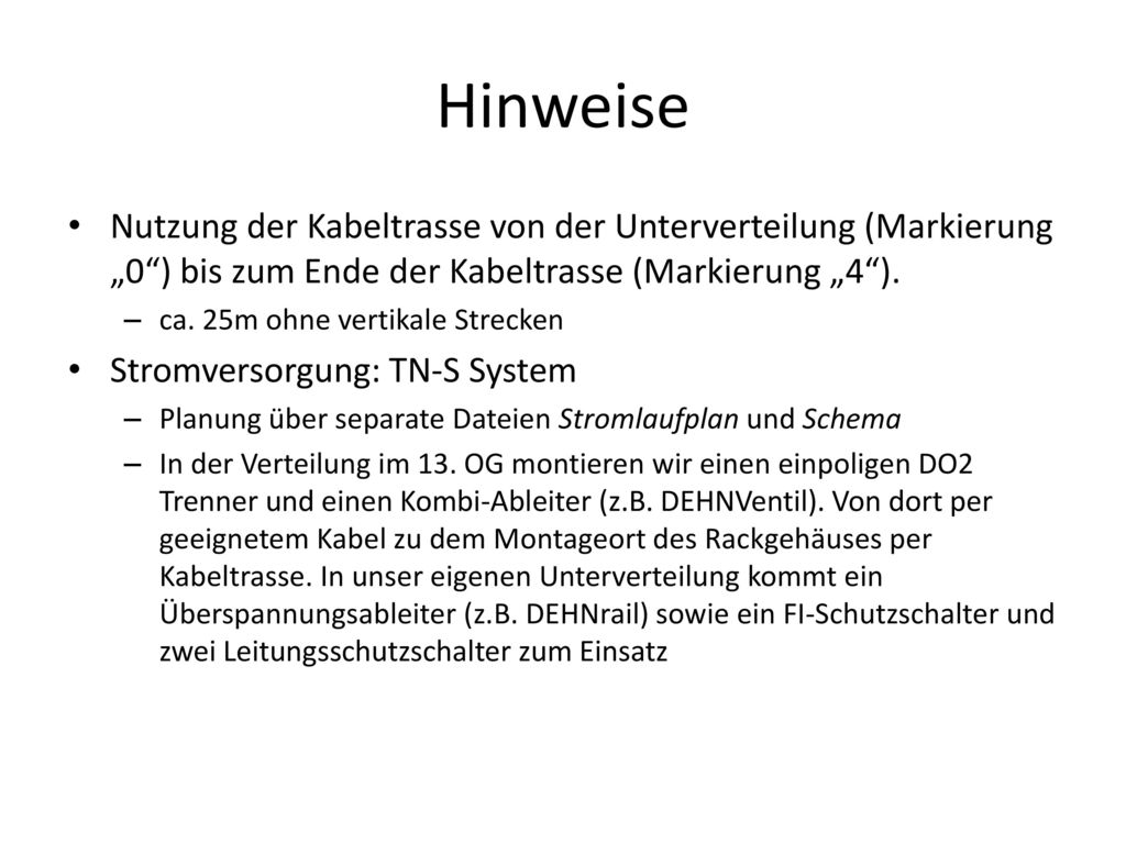 Hinweise Nutzung der Kabeltrasse von der Unterverteilung (Markierung „0 ) bis zum Ende der Kabeltrasse (Markierung „4 ).