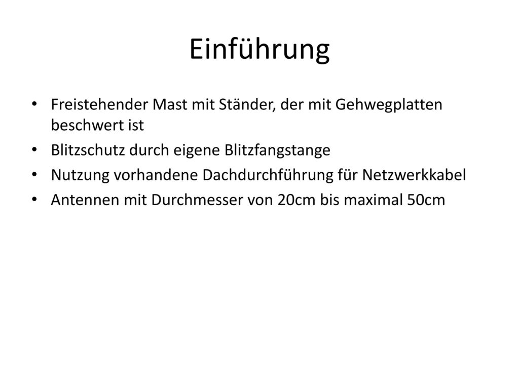 Einführung Freistehender Mast mit Ständer, der mit Gehwegplatten beschwert ist. Blitzschutz durch eigene Blitzfangstange.