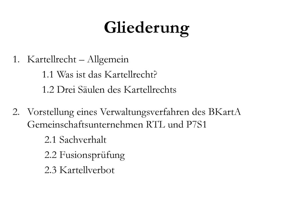 Gliederung 1. Kartellrecht – Allgemein 1.1 Was ist das Kartellrecht