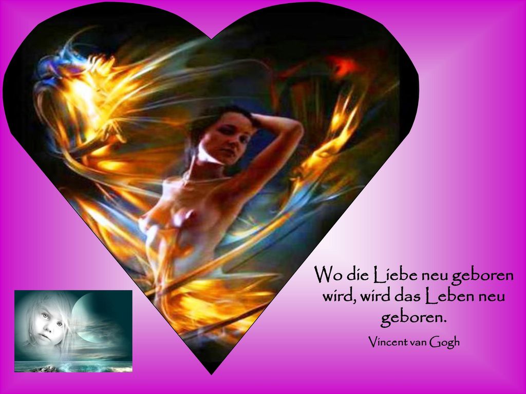 Wo die Liebe neu geboren wird, wird das Leben neu geboren.