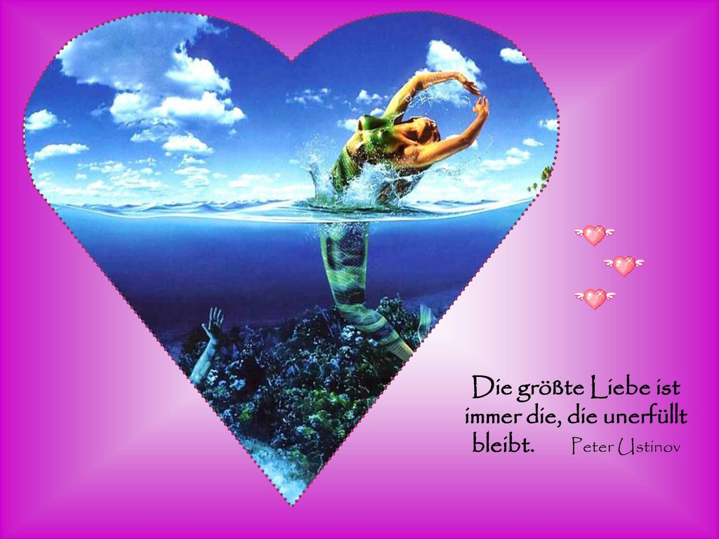 Die größte Liebe ist immer die, die unerfüllt bleibt. Peter Ustinov