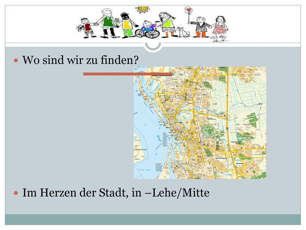 Wo sind wir zu finden Im Herzen der Stadt, in –Lehe/Mitte
