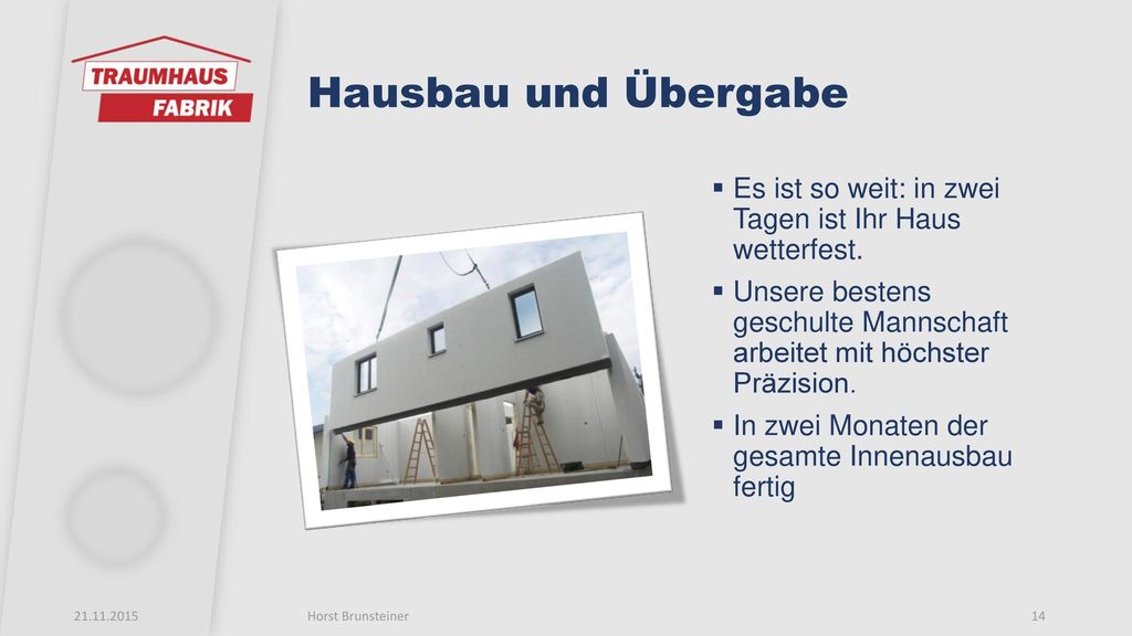 Hausbau und Übergabe Es ist so weit: in zwei Tagen ist Ihr Haus wetterfest.