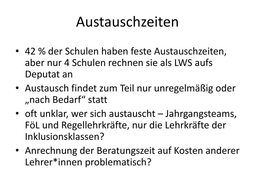 Austauschzeiten 42 % der Schulen haben feste Austauschzeiten, aber nur 4 Schulen rechnen sie als LWS aufs Deputat an.