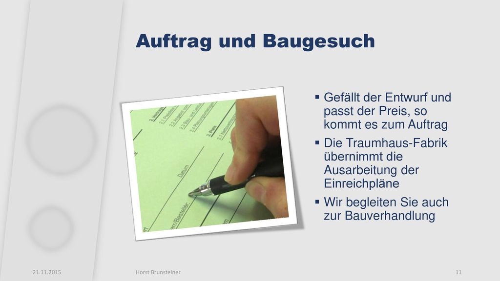 Auftrag und Baugesuch Gefällt der Entwurf und passt der Preis, so kommt es zum Auftrag.