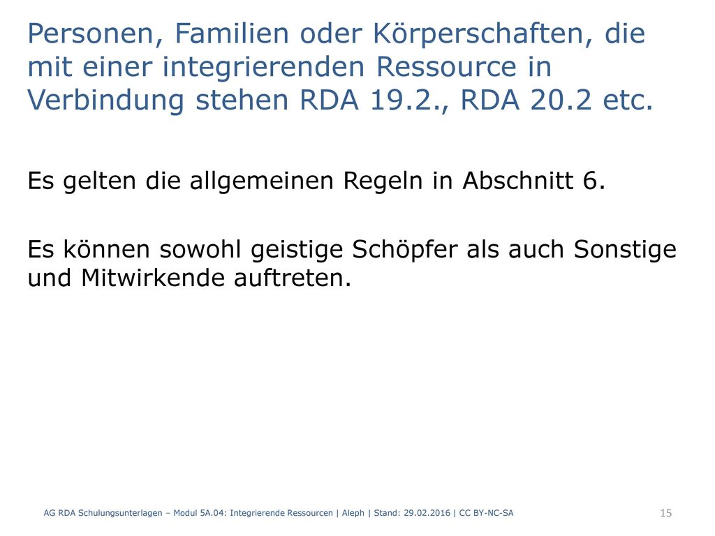 Personen, Familien oder Körperschaften, die mit einer integrierenden Ressource in Verbindung stehen RDA 19.2., RDA 20.2 etc.
