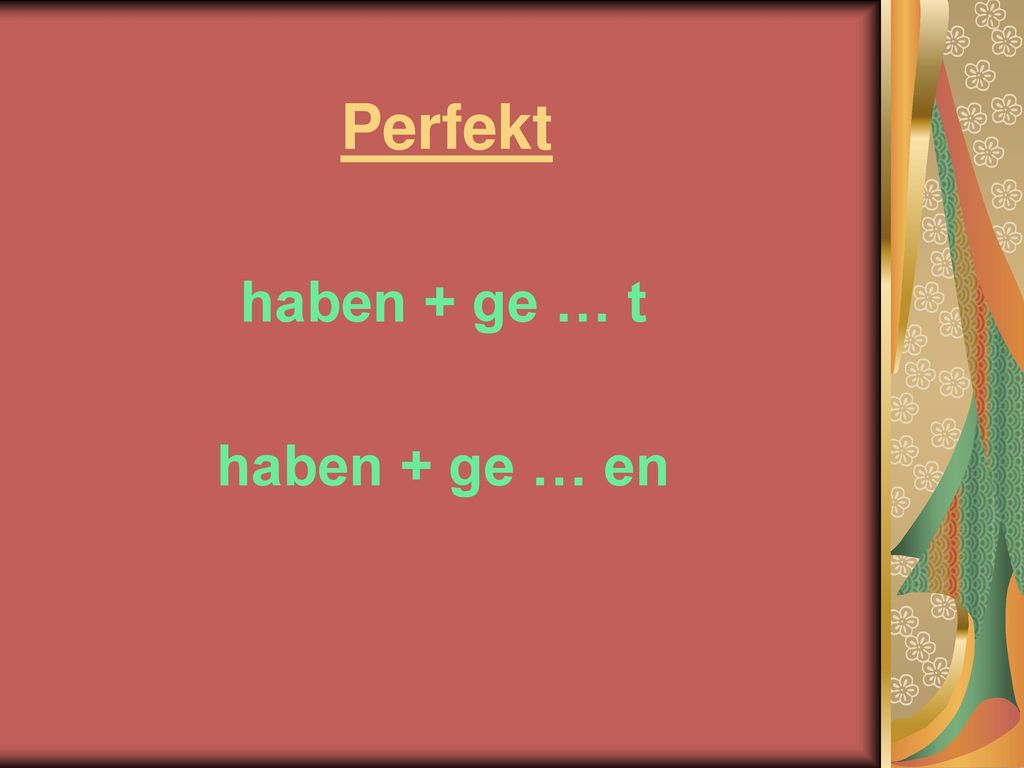 Perfekt haben + ge … t haben + ge … en