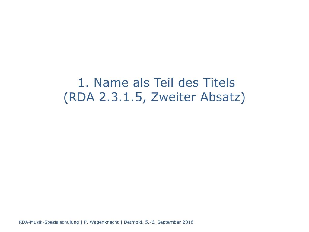 1. Name als Teil des Titels (RDA , Zweiter Absatz)