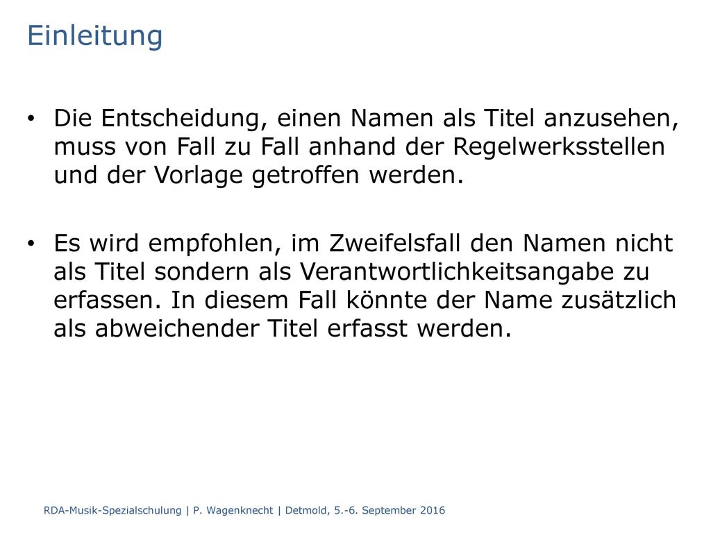 Einleitung Die Entscheidung, einen Namen als Titel anzusehen, muss von Fall zu Fall anhand der Regelwerksstellen und der Vorlage getroffen werden.