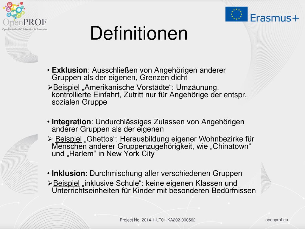 Definitionen Exklusion: Ausschließen von Angehörigen anderer Gruppen als der eigenen, Grenzen dicht.
