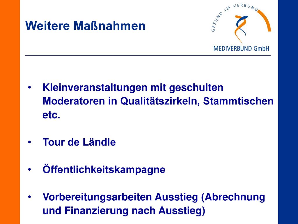 Weitere Maßnahmen Kleinveranstaltungen mit geschulten Moderatoren in Qualitätszirkeln, Stammtischen etc.
