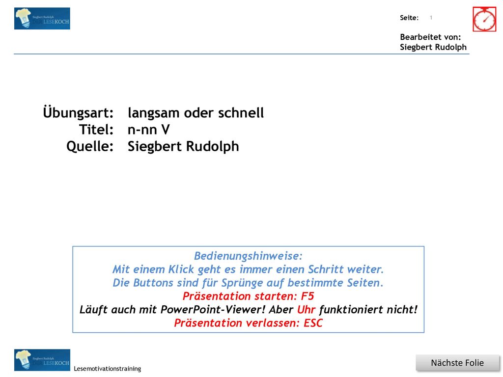 Titel: Quelle: Übungsart: Titel: Quelle: langsam oder schnell n-nn V