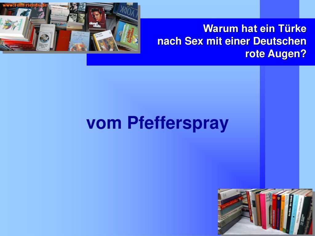 Warum hat ein Türke nach Sex mit einer Deutschen rote Augen