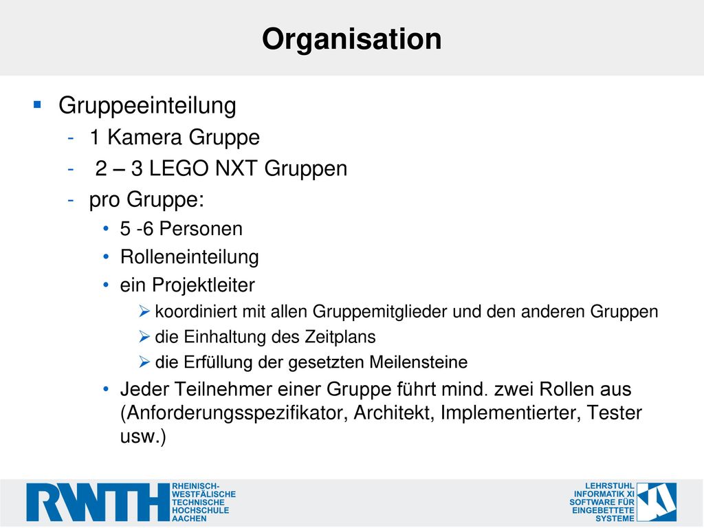 Organisation Gruppeeinteilung 1 Kamera Gruppe 2 – 3 LEGO NXT Gruppen