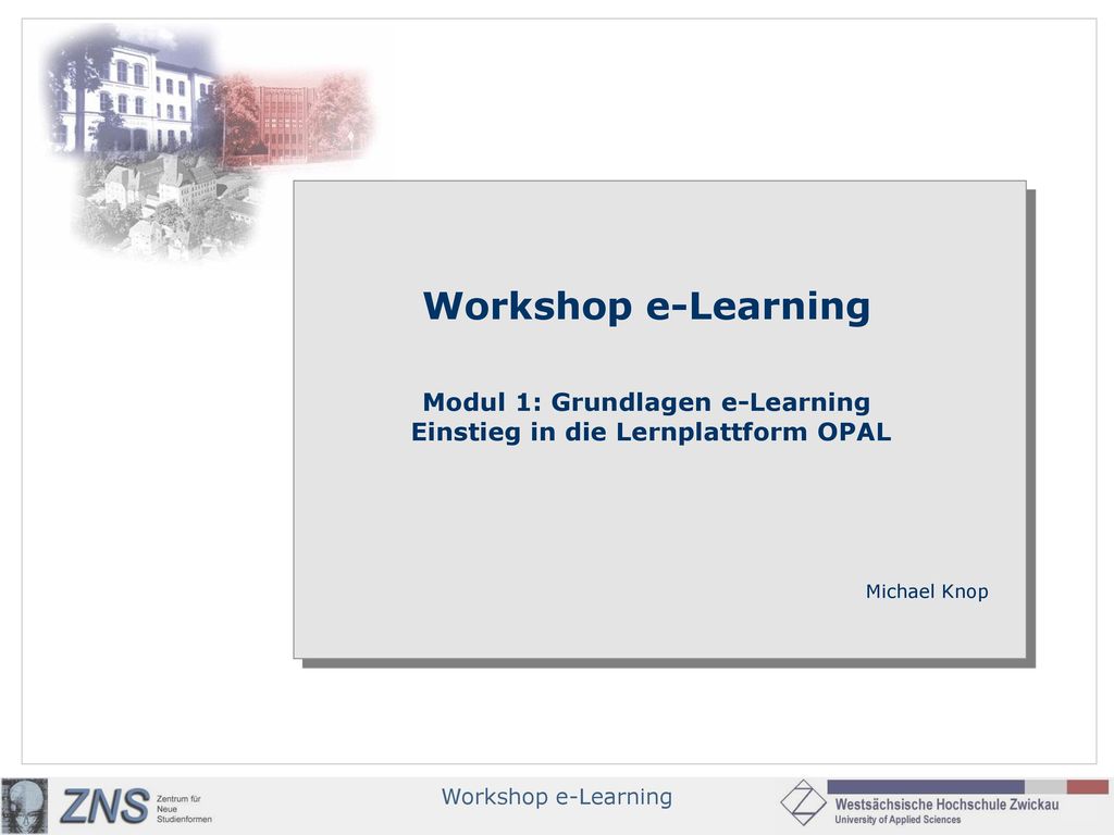 Modul 1: Grundlagen e-Learning Einstieg in die Lernplattform OPAL