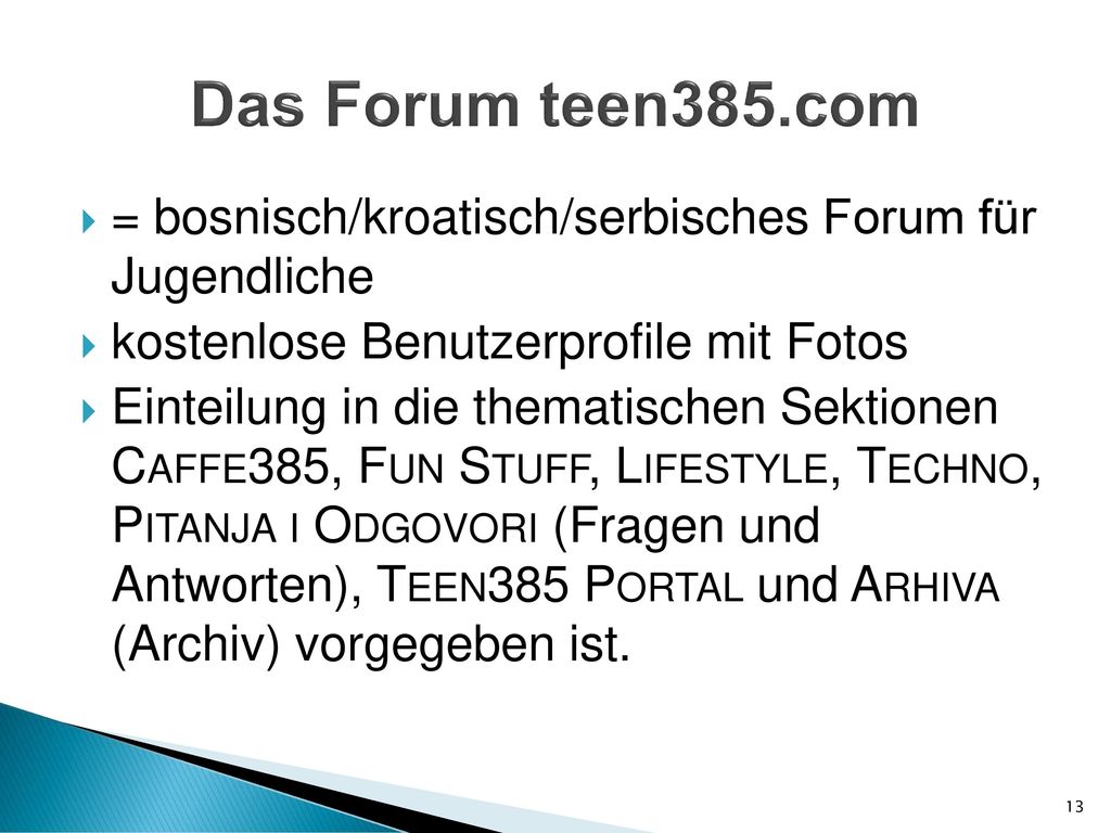 Das Forum teen385.com = bosnisch/kroatisch/serbisches Forum für Jugendliche. kostenlose Benutzerprofile mit Fotos.