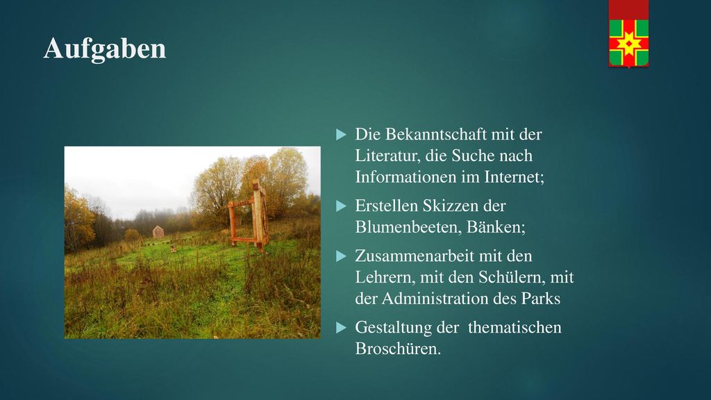 Aufgaben Die Bekanntschaft mit der Literatur, die Suche nach Informationen im Internet; Erstellen Skizzen der Blumenbeeten, Bänken;