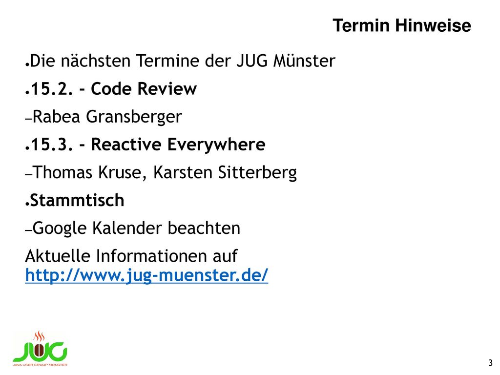 Termin Hinweise Die nächsten Termine der JUG Münster Code Review. Rabea Gransberger Reactive Everywhere.