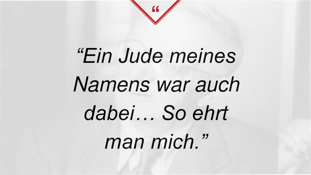 Ein Jude meines Namens war auch dabei… So ehrt man mich.