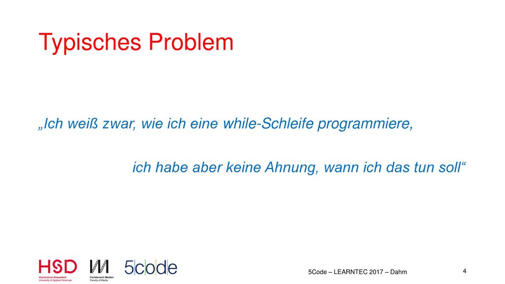 Typisches Problem „Ich weiß zwar, wie ich eine while-Schleife programmiere, ich habe aber keine Ahnung, wann ich das tun soll
