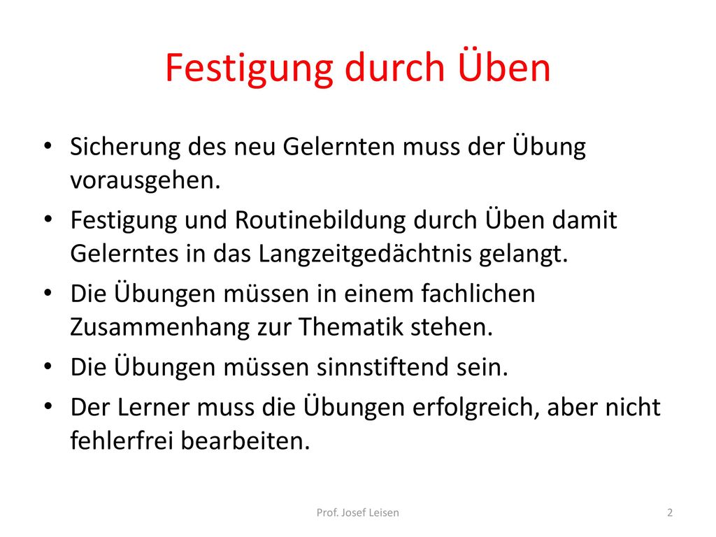 Festigung durch Üben Sicherung des neu Gelernten muss der Übung vorausgehen.