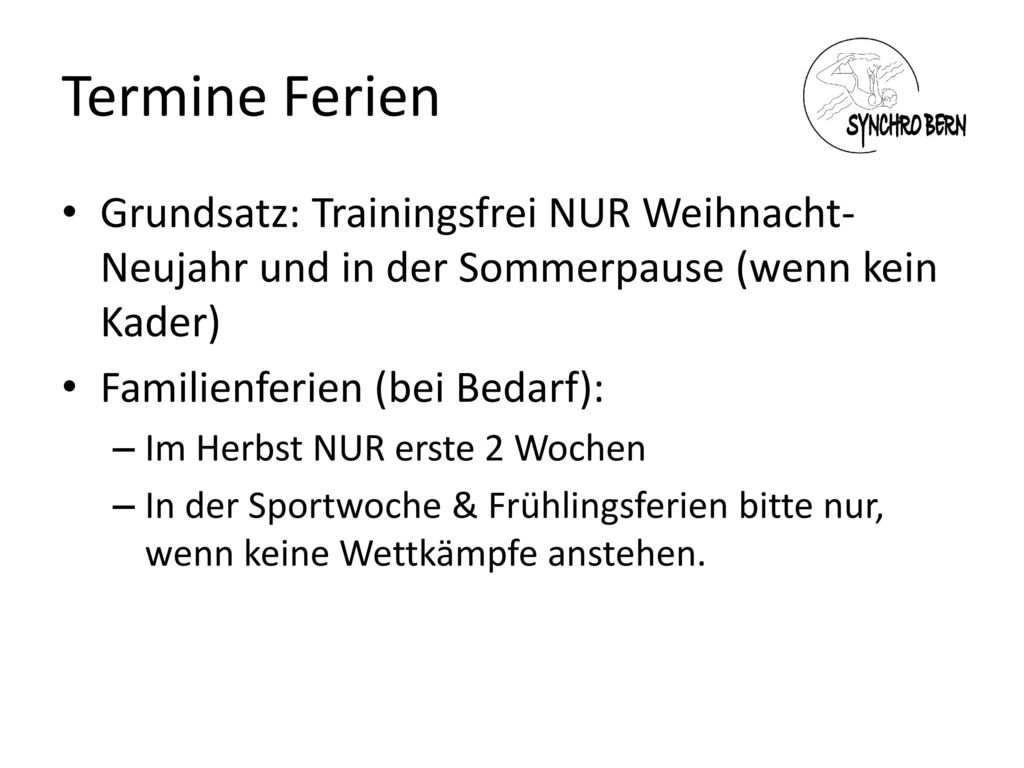 Termine Ferien Grundsatz: Trainingsfrei NUR Weihnacht-Neujahr und in der Sommerpause (wenn kein Kader)