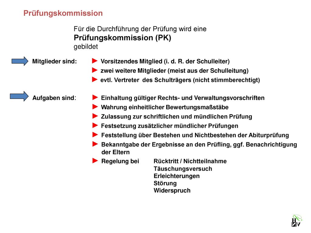 Prüfungskommission Für die Durchführung der Prüfung wird eine Prüfungskommission (PK) gebildet.
