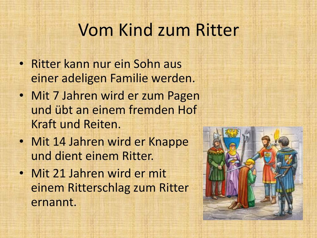 Vom Kind zum Ritter Ritter kann nur ein Sohn aus einer adeligen Familie werden.
